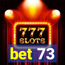 bet 73